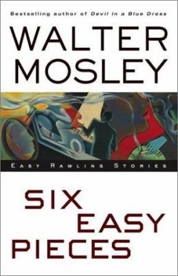 Six Easy Pieces: Easy Rawlins Stories 0743442520 Book Cover