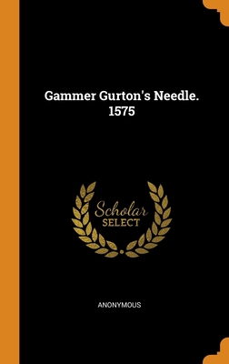 Gammer Gurton's Needle. 1575 0344972313 Book Cover