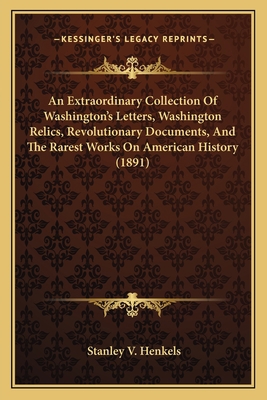 An Extraordinary Collection Of Washington's Let... 1165899841 Book Cover