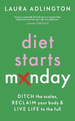 Diet Starts Monday: Ditch the Scales, Reclaim Y... 1801292973 Book Cover