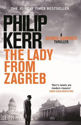 The Lady From Zagreb: Bernie Gunther Thriller 10 1782065849 Book Cover