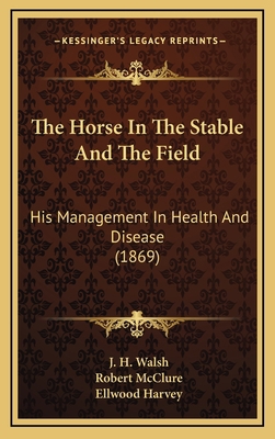 The Horse in the Stable and the Field: His Mana... 1164454919 Book Cover