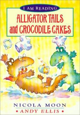 Alligator Tails and Crocodile Cakes (I Am Reading) 0753451212 Book Cover