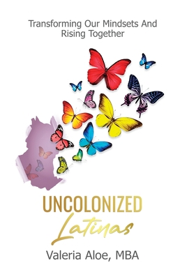 Uncolonized Latinas B0B35X8NGQ Book Cover