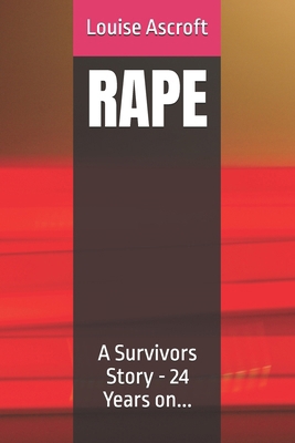 Rape: A Survivors Story - 24 Years on... B0GNRD6FJN Book Cover