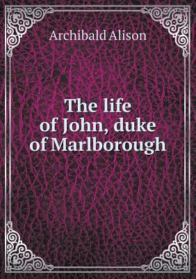 The life of John, duke of Marlborough 5518837925 Book Cover