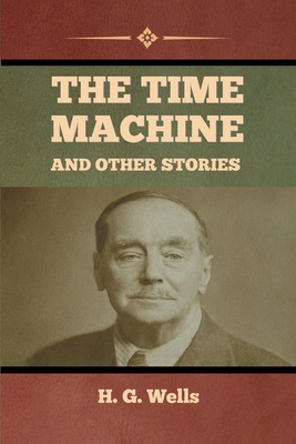 The Time Machine and Other Stories B0BM3HHF91 Book Cover