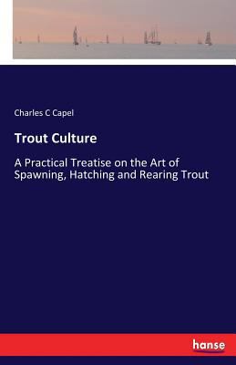 Trout Culture: A Practical Treatise on the Art ... 3337139515 Book Cover