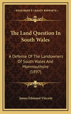 The Land Question In South Wales: A Defense Of ... 1167264851 Book Cover