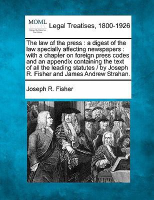 The Law of the Press: A Digest of the Law Speci... 1240157843 Book Cover