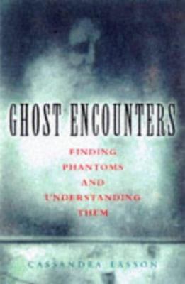 Ghost Encounters: Finding Phantoms and Understa... 0713726601 Book Cover