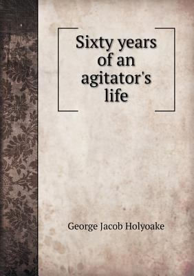 Sixty Years of an Agitator's Life 5518491042 Book Cover