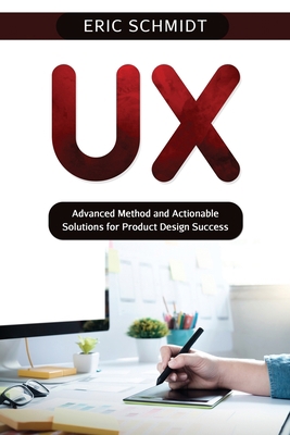 UX: Advanced Method and Actionable Solutions UX... 1088225780 Book Cover