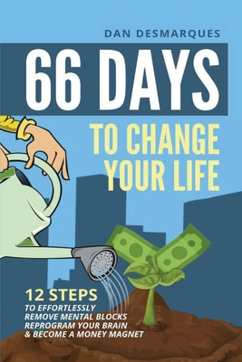 66 Days to Change Your Life: 12 Steps to Effort... 1087803683 Book Cover