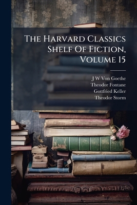 The Harvard Classics Shelf Of Fiction, Volume 1... 1277561281 Book Cover
