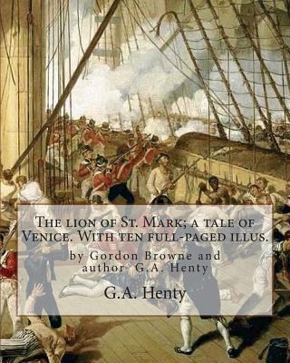 The lion of St. Mark; a tale of Venice. With te... 1537067222 Book Cover
