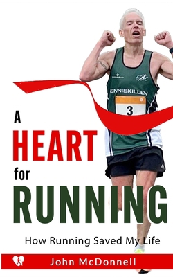 A Heart for Running: How Running Saved My Life 1399941380 Book Cover