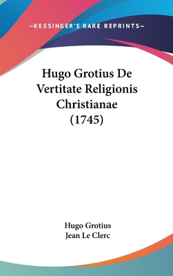 Hugo Grotius de Vertitate Religionis Christiana... [Latin] 1104965712 Book Cover