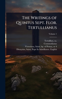 The Writings of Quintus Sept. Flor. Tertullianus 1024450600 Book Cover