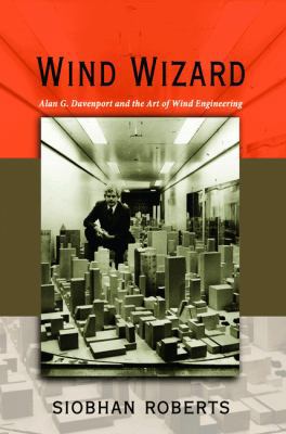 Wind Wizard: Alan G. Davenport and the Art of W... 0691151539 Book Cover