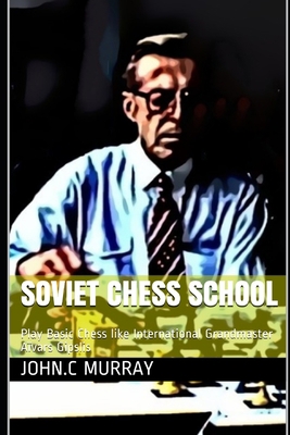 Soviet Chess School: Play Basic Chess like Inte... B08STV2PVK Book Cover