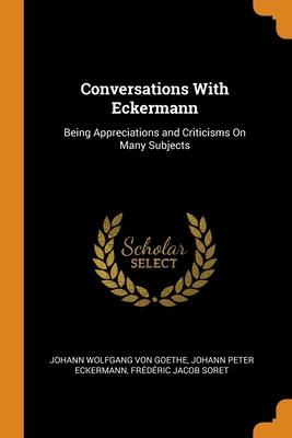 Conversations With Eckermann: Being Appreciatio... 0343960966 Book Cover