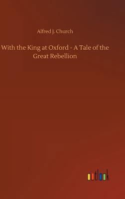 With the King at Oxford - A Tale of the Great R... 3734039215 Book Cover