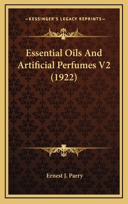 Essential Oils and Artificial Perfumes V2 (1922) 1164383418 Book Cover