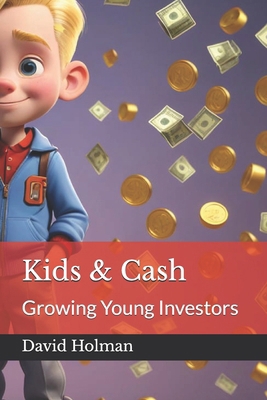 Kids & Cash: Growing Young Investors B0DXFJVYX7 Book Cover