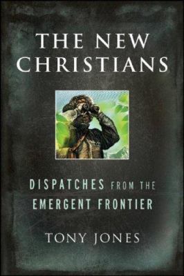 The New Christians: Dispatches from the Emergen... 0787994715 Book Cover