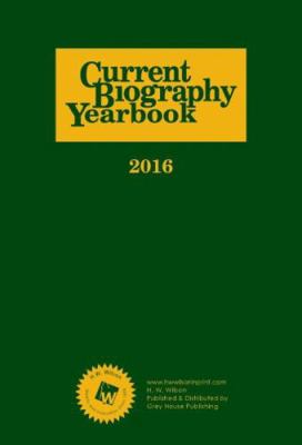 Current Biography Yearbook-2016: 0 1619257319 Book Cover