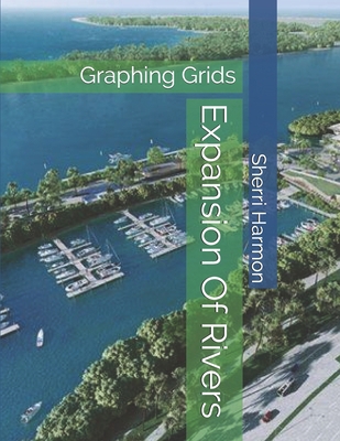 Expansion Of Rivers: Graphing Grids 1672871395 Book Cover