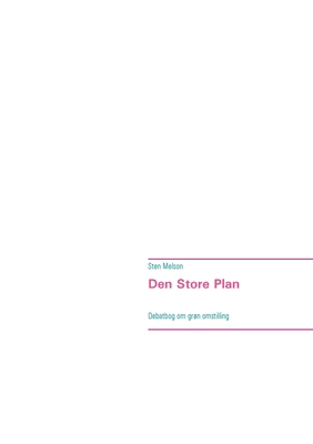 Den Store Plan: Debatbog om grøn omstilling [Danish] 8743030319 Book Cover