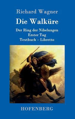 Die Walküre: Der Ring der Nibelungen Erster Tag... [German] 3861991675 Book Cover