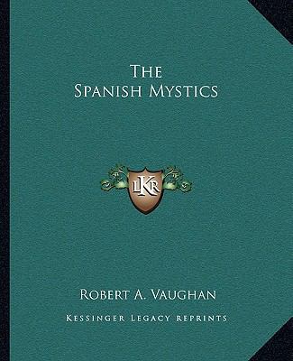 The Spanish Mystics 1162872721 Book Cover