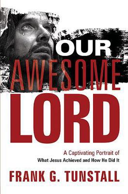 Our Awesome Lord: A Captivating Portrait of Wha... 1599794519 Book Cover