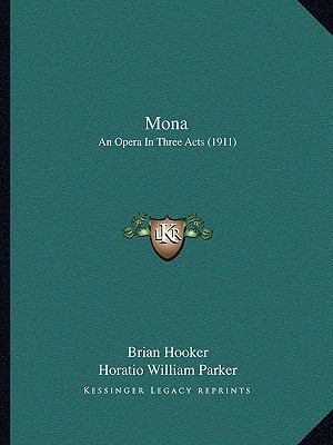 Mona: An Opera In Three Acts (1911) 1165604558 Book Cover