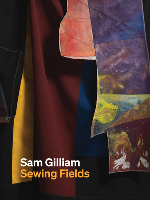Sam Gilliam: Sewing Fields 1909792322 Book Cover