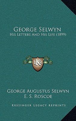 George Selwyn: His Letters And His Life (1899) 1165567423 Book Cover