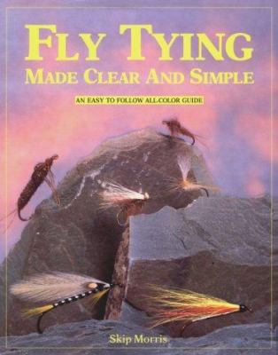 Fly Tying: Made Clear and Simple 1878175130 Book Cover