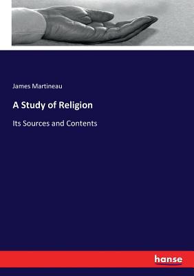 A Study of Religion: Its Sources and Contents 3337260535 Book Cover