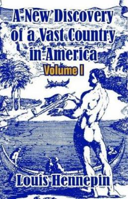 A New Discovery of a Vast Country in America (V... 1410208796 Book Cover