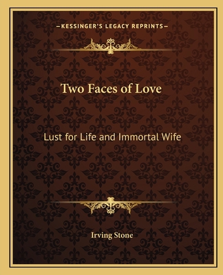 Two Faces of Love: Lust for Life and Immortal Wife 1162792582 Book Cover
