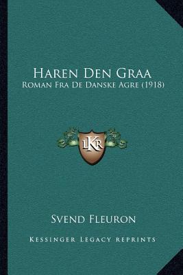 Haren Den Graa: Roman Fra De Danske Agre (1918) [Danish] 116841136X Book Cover