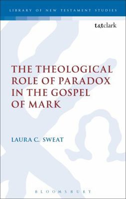 The Theological Role of Paradox in the Gospel o... 0567662578 Book Cover