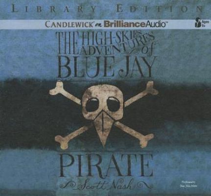 The High-Skies Adventures of Blue Jay the Pirate 1469206331 Book Cover