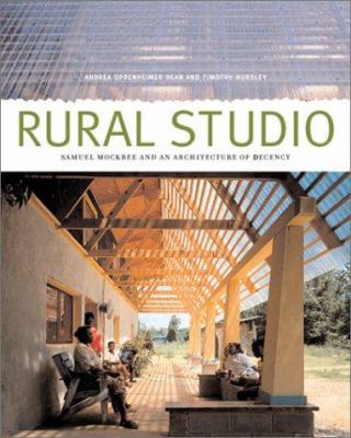 Rural Studio: Samuel Mockbee and an Architectur... 1568982925 Book Cover