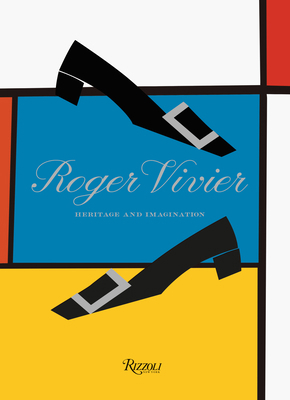 Roger Vivier: Heritage and Imagination 8891841730 Book Cover