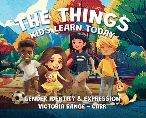 The Things Kids Learn Today: Gender Identity & ... 1807026558 Book Cover