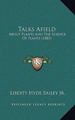 Talks Afield: About Plants And The Science Of P... 1167269683 Book Cover
